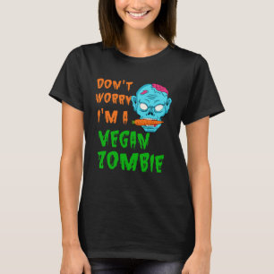 Veganism Halloween Apparel Dont worry Vegan Zombie T-Shirt