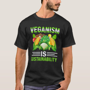 Veganism Is Sustainability I Vegan T-Shirt