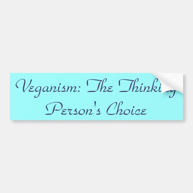 Veganism: The Thinking Person's Choice Bumper Sticker (Front)
