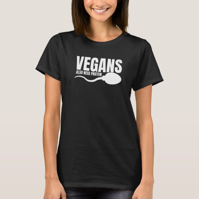 Vegans Also Need Protein Adulting Vegetarian Sarca T-Shirt (Front)