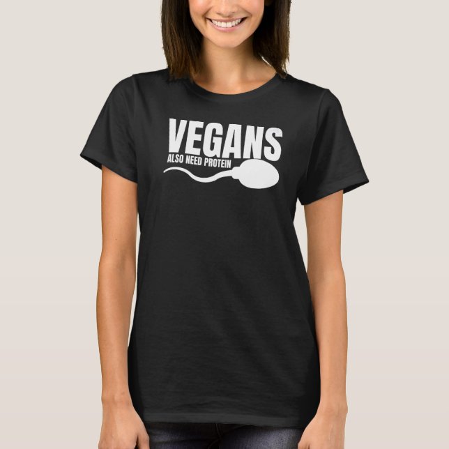 Vegans Also Need Protein Adulting Vegetarian Sarca T-Shirt (Front)