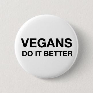 VEGANS DO IT BETTER button