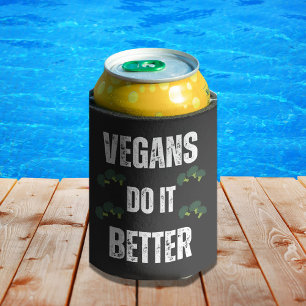 Vegans Do It Better Funny Vegan Slogan Can Cooler