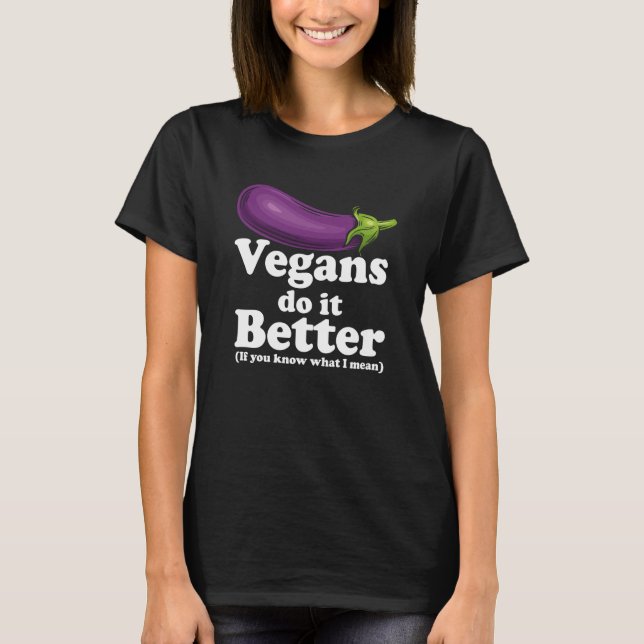 Vegans Do it Better T-Shirt (Front)
