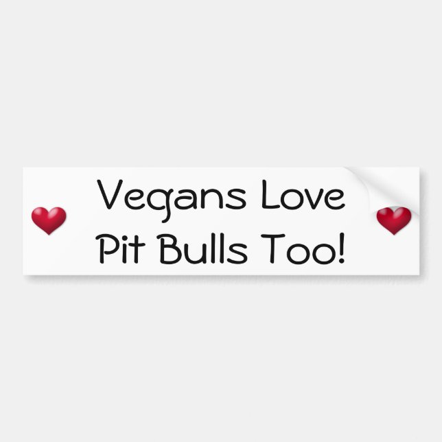 Vegans Love Pit Bulls Too! Bumper Sticker (Front)