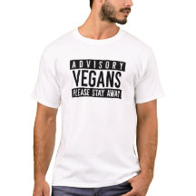 Vegans Please Stay Away Warning Funny Anti Vegan