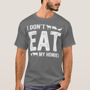 Veganuary I Don't Eat my Homies World vegan Month T-Shirt