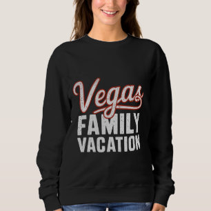 Vegas Family Trip Vacation Las Vegas Squad Sweatshirt