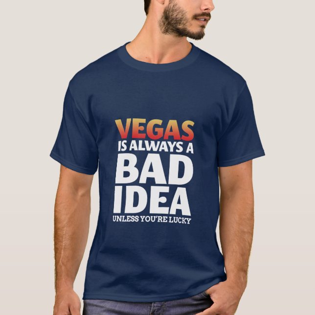 Vegas Is Always A Bad Idea Funny Quote T-Shirt (Front)