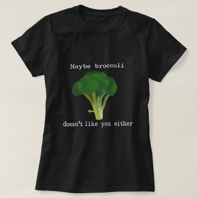 Vegetables Broccoli does not like you D0100101A T-Shirt (Design Front)