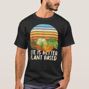 Vegetables Herbivore Life Is Better Plant Based Ve T-Shirt