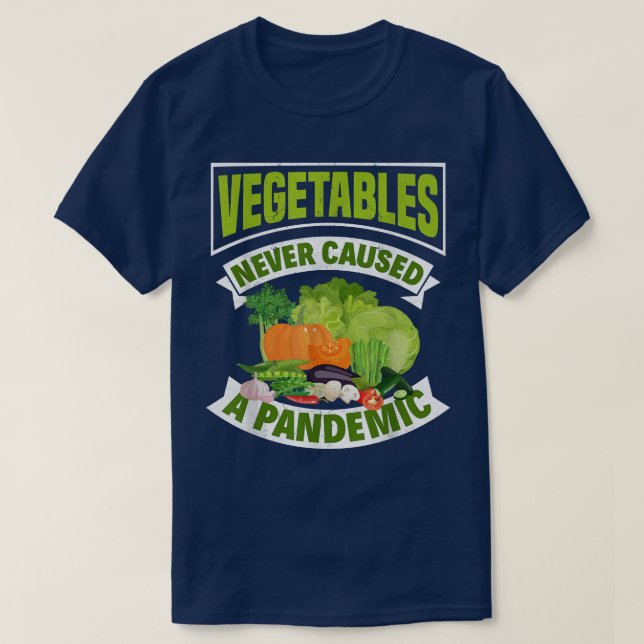 Vegetables Never Caused A Pandemic Vegan Vegetaria T-Shirt (Design Front)