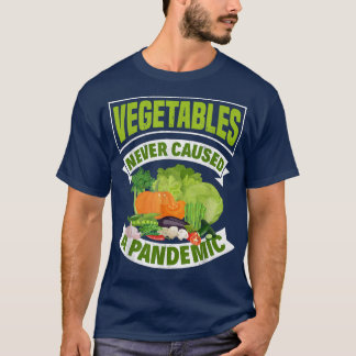 Vegetables Never Caused A Pandemic Vegan Vegetaria T-Shirt