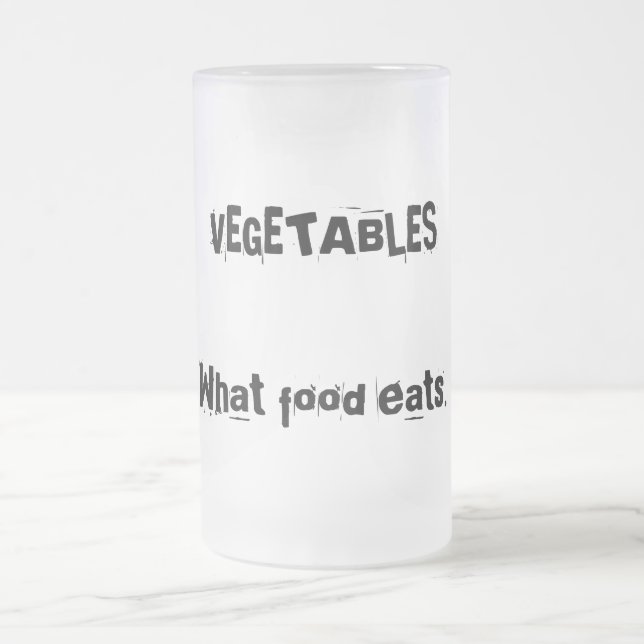 VEGETABLES: What food eats. Frosted Glass Beer Mug (Center)