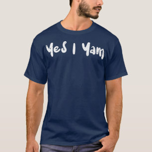 Vegetables Yes I Yam Thanksgiving Sayings T-Shirt