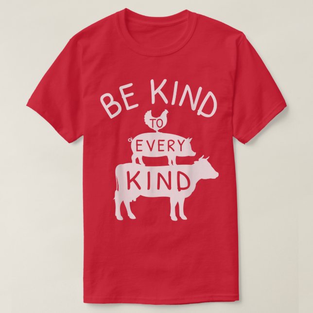 Vegetarian Be Kind To Every Kind  T-Shirt (Design Front)