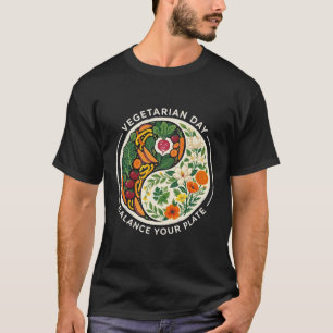 Vegetarian Day Balance Your Plate Yin Yang Vegetab T-Shirt