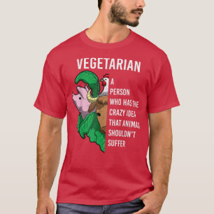 Vegetarian Definition Quote Animals Shouldn't Suff T-Shirt