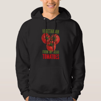 Vegetarian From My Head TOMATOES    Veggie Hoodie