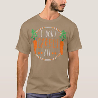 Vegetarian I Don't Carrot All Funny Vegan Puns Hum T-Shirt