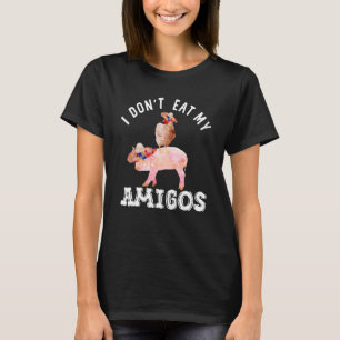Vegetarian  I Dont Eat My Amigos Fun Mexican Chick T-Shirt