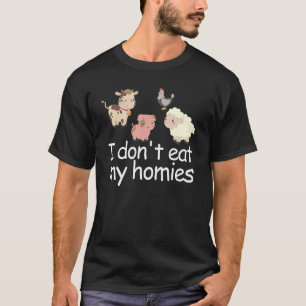 Vegetarian I Don't Eat My Homies Funny Vegan Love T-Shirt