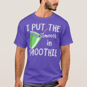 Vegetarian I Put the Smooth in Smoothie T-Shirt