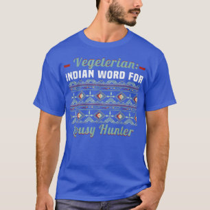 Vegetarian - Indian Word For Lousy Hunter T-Shirt