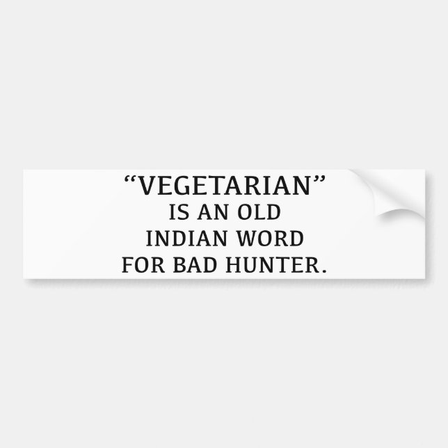 Vegetarian Is An Old Indian Word For Bad Hunter Bumper Sticker (Front)