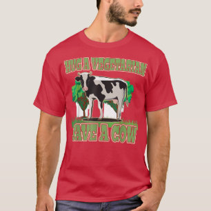 Vegetarian joke cow animal lover nature vegan heal T-Shirt
