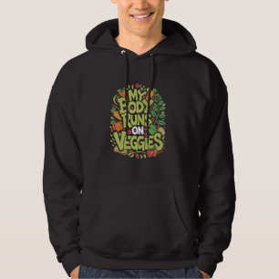 Vegetarian My Body Runs On Veggies, Vegan Food Lov Hoodie
