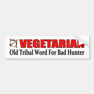 VEGETARIAN Old Tribal word for bad hunter Bumper Sticker