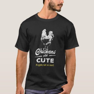 Vegetarian Or Vegan Chickens Are Cute Quote T-Shirt