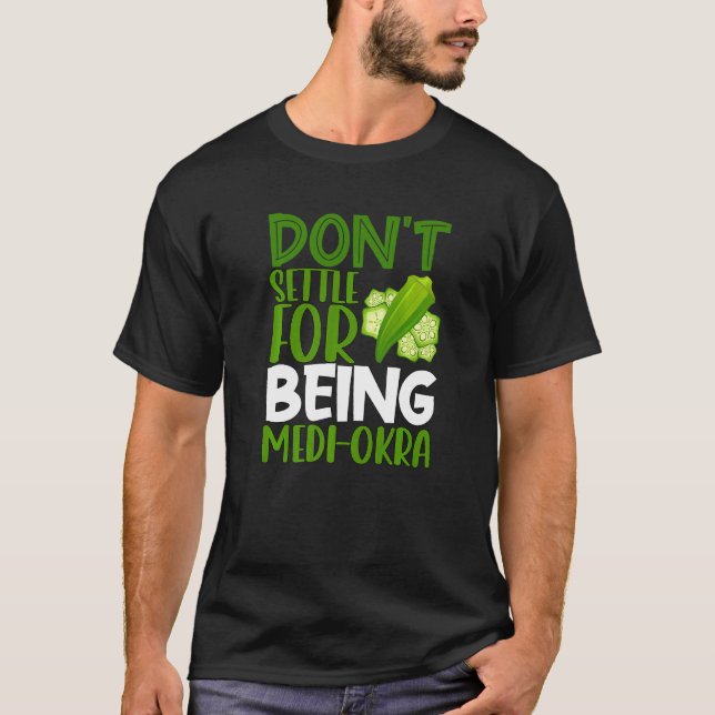Vegetarian Veggie Pun Don't Settle For Being Medi  T-Shirt (Front)