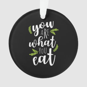 Vegetarian You Are What You Eat Ornament