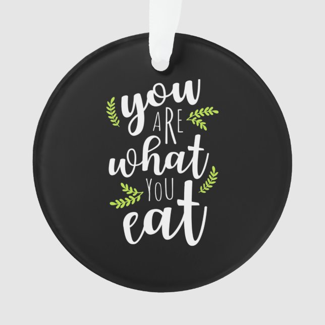 Vegetarian You Are What You Eat Ornament (Front)