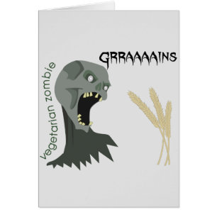 Vegetarian Zombie wants Graaaains!