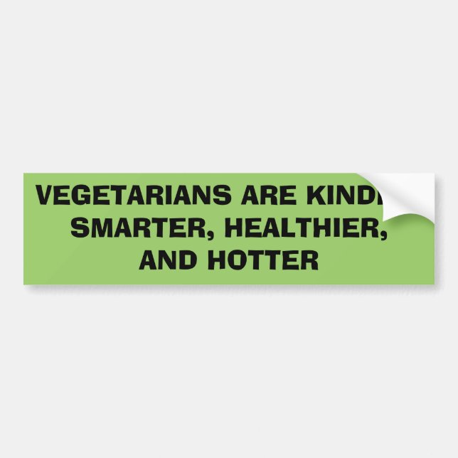 VEGETARIANS ARE KINDER,SMARTER, HEALTHIER,AND H... BUMPER STICKER (Front)