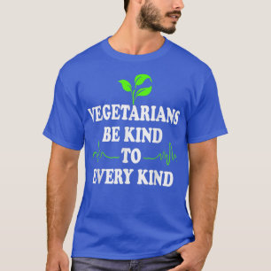 Vegetarians Be Kind To Every Kind heartbeat with p T-Shirt
