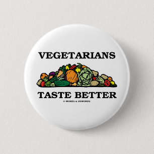 Vegetarians Taste Better (Vegetarian Humour) 6 Cm Round Badge