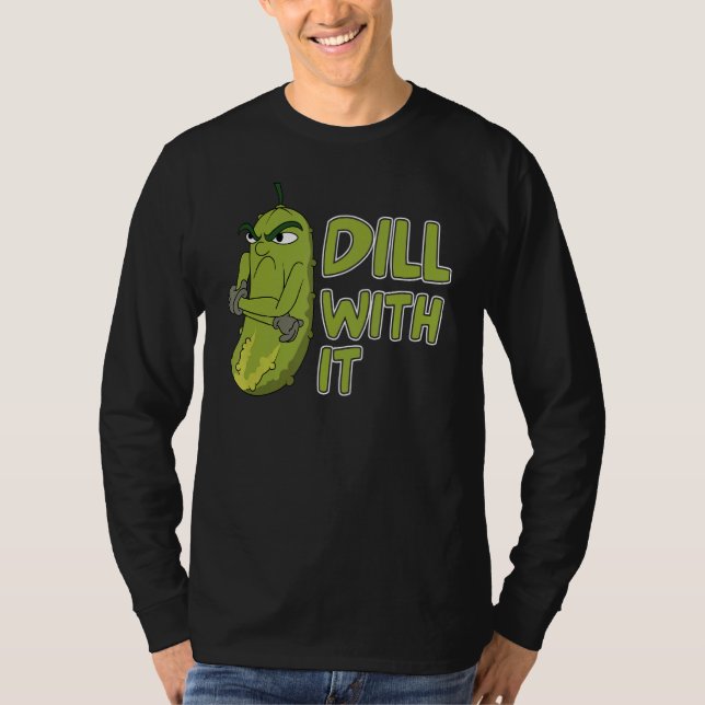 Veggie Cucumber   Dill With It Vegetable Pickle T-Shirt (Front)