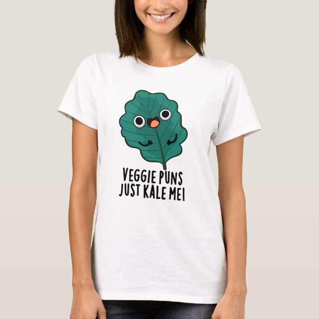 Veggie Puns Just Kale Me Funny Food Pun T-Shirt (Front)