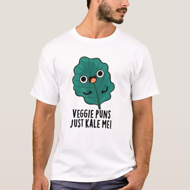 Veggie Puns Just Kale Me Funny Food Pun T-Shirt (Front)