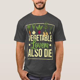 Veggies Vegetables Garden Gardening Vegetarian Pla T-Shirt