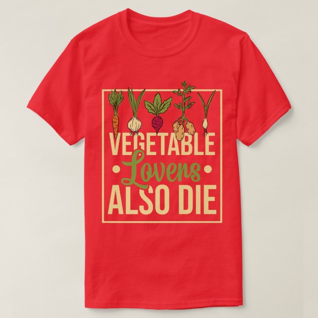 Veggies Vegetables Garden Gardening Vegetarian Pla T-Shirt (Design Front)