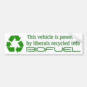 Vehicle powered by liberals recycled biofuel bumper sticker