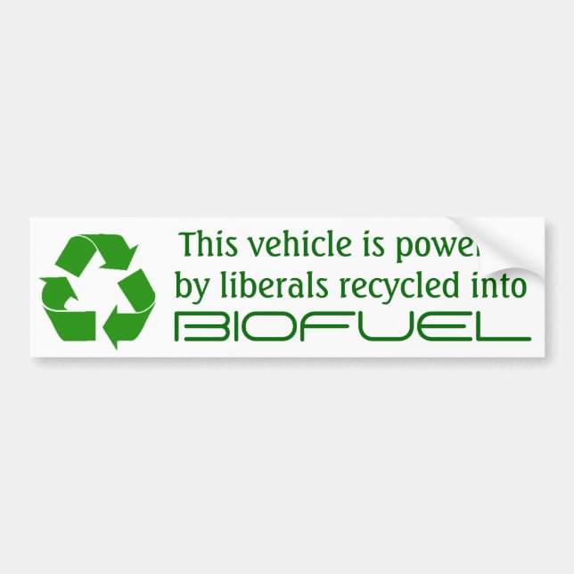 Vehicle powered by liberals recycled biofuel bumper sticker (Front)