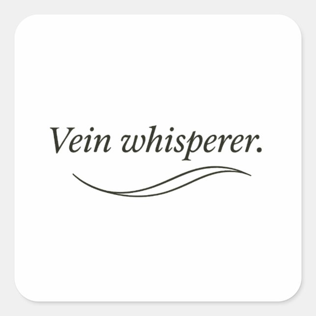 Vein Whisperer  Square Sticker (Front)