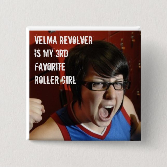 Velma Revolver is my 3rd favourite roller girl 15 Cm Square Badge (Front)