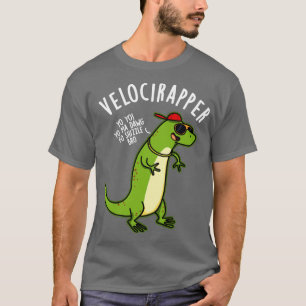 Velocirapper Funny Dinosaur Puns 1 T-Shirt